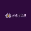 Anugrah - Health and Diagnostic Centre